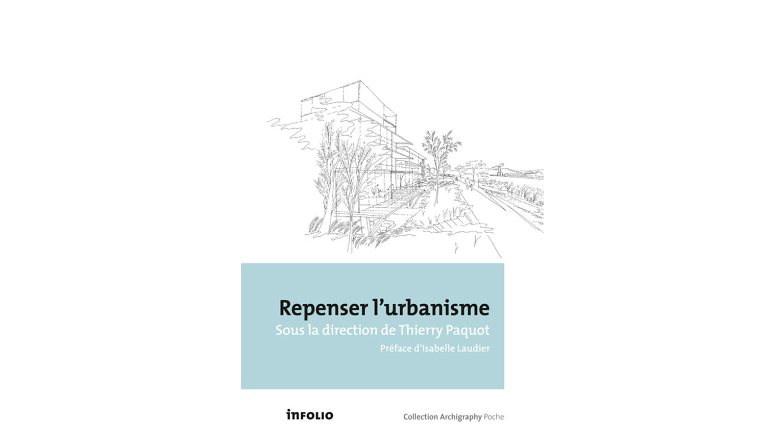 « Repenser l’urbanisme », sous la direction de Thierry Paquot, Editions InFolio, octobre 2017 (Livre), réédition 2013 13/11/17