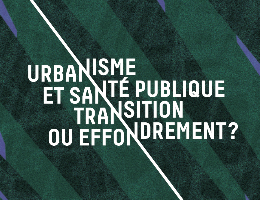 Participation en ligne de Frédéric Bonnet, le 4 mars 14H30, au colloque « Urbanisme et Santé : transition ou effondrement ? »